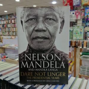 Nelson Mandela and Mandla Langa  Dare Not Linger  The Presidential Years