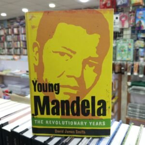 Young Mandela The Revolutionary Years